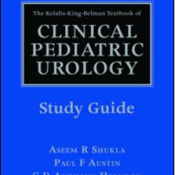 The Kelalis-King-Belman Textbook of Clinical Pediatric Urology Study Guide