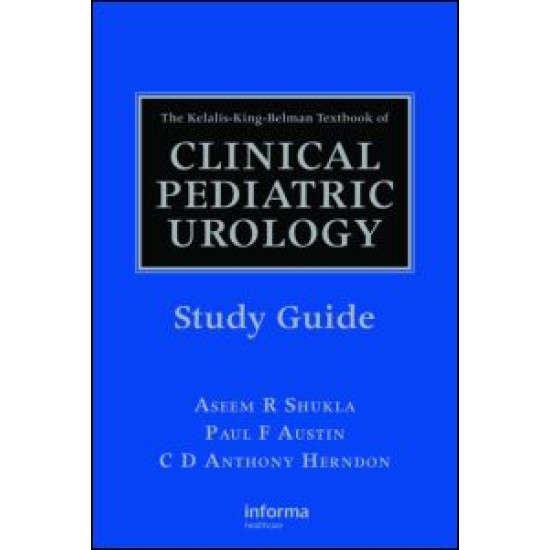 The Kelalis-King-Belman Textbook of Clinical Pediatric Urology Study Guide