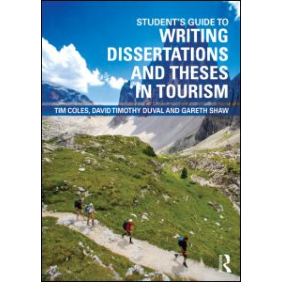 Student's Guide to Writing Dissertations and Theses in Tourism Studies and Related Disciplines