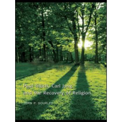 Paul Tillich, Carl Jung and the Recovery of Religion