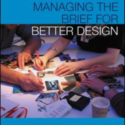 Managing the Brief for Better Design Managing the Brief for Better Design