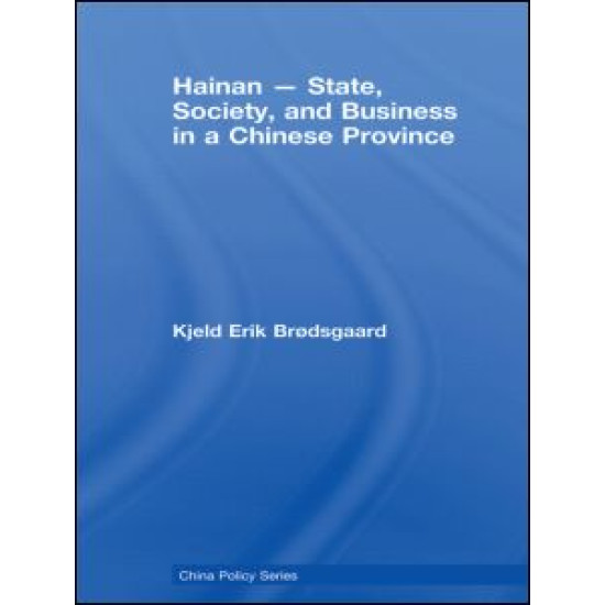 Hainan - State, Society, and Business in a Chinese Province Hainan - State, Society, and Business in a Chinese Province