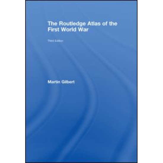 The Routledge Atlas of the First World War The Routledge Atlas of the First World War