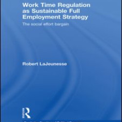 Work Time Regulation as Sustainable Full Employment Strategy