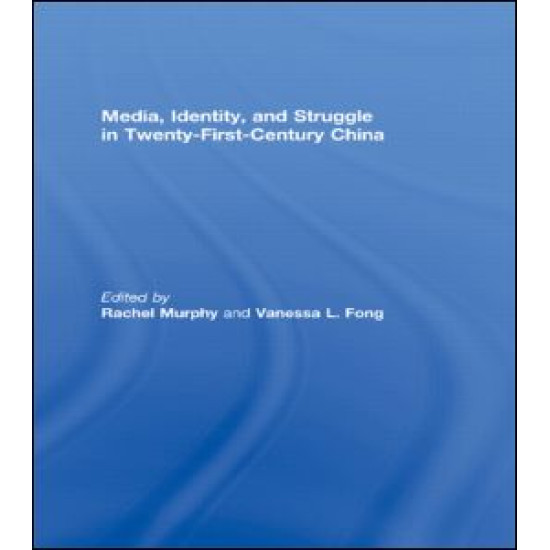 Media, Identity, and Struggle in Twenty-First-Century China