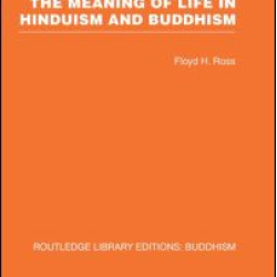 The Meaning of Life in Hinduism and Buddhism