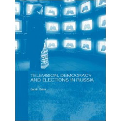 Television, Democracy and Elections in Russia Television, Democracy and Elections in Russia