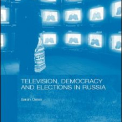 Television, Democracy and Elections in Russia Television, Democracy and Elections in Russia