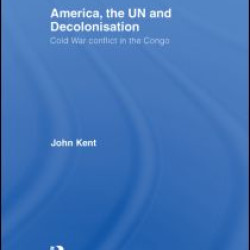 America, the UN and Decolonisation America, the UN and Decolonisation