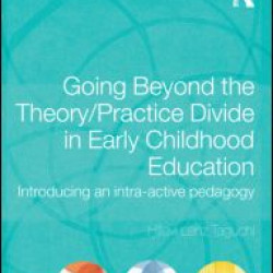 Going Beyond the Theory/Practice Divide in Early Childhood Education Going Beyond the Theory/Practice Divide in Early Childhood Education