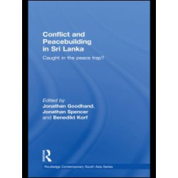 Conflict and Peacebuilding in Sri Lanka Conflict and Peacebuilding in Sri Lanka
