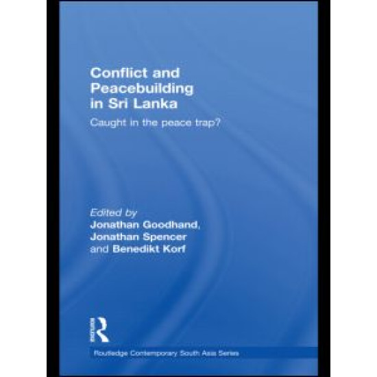 Conflict and Peacebuilding in Sri Lanka Conflict and Peacebuilding in Sri Lanka