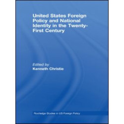 United States Foreign Policy & National Identity in the 21st Century United States Foreign Policy & National Identity in the 21st Century