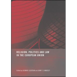 Religion, Politics and Law in the European Union Religion, Politics and Law in the European Union