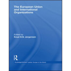 The European Union and International Organizations The European Union and International Organizations