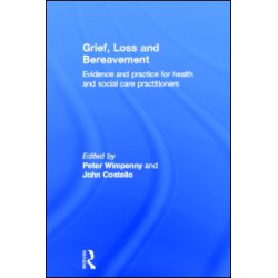 Grief, Loss and Bereavement Grief, Loss and Bereavement