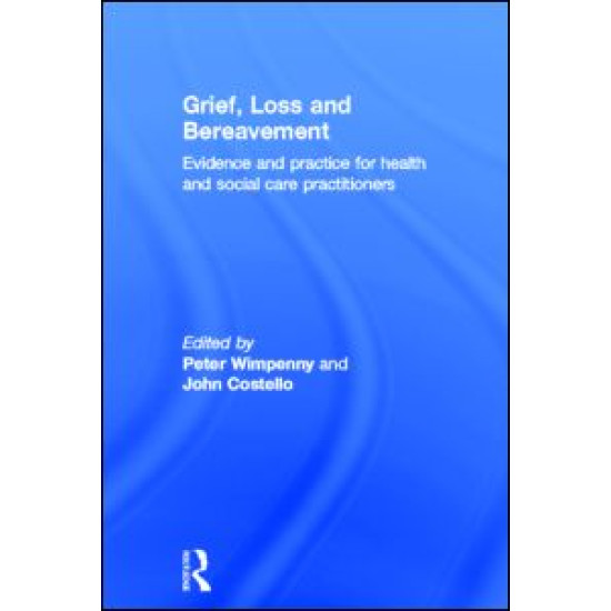 Grief, Loss and Bereavement Grief, Loss and Bereavement