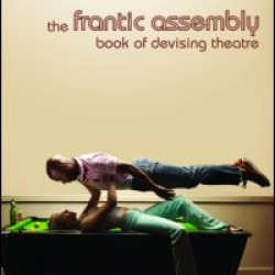 The Frantic Assembly Book of Devising Theatre
