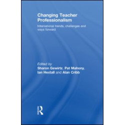 Changing Teacher Professionalism Changing Teacher Professionalism