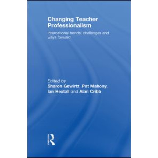 Changing Teacher Professionalism Changing Teacher Professionalism