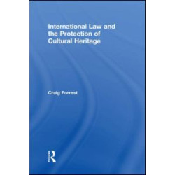 International Law and the Protection of Cultural Heritage International Law and the Protection of Cultural Heritage