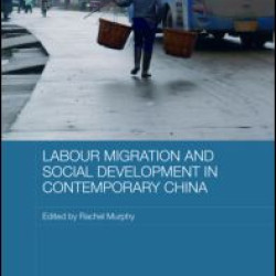Labour Migration and Social Development in Contemporary China Labour Migration and Social Development in Contemporary China