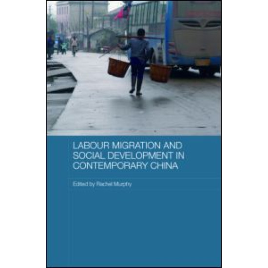 Labour Migration and Social Development in Contemporary China Labour Migration and Social Development in Contemporary China