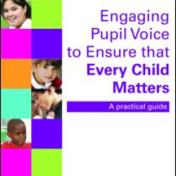 Engaging Pupil Voice to Ensure that Every Child Matters Engaging Pupil Voice to Ensure that Every Child Matters