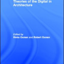 Theories of the Digital in Architecture Theories of the Digital in Architecture