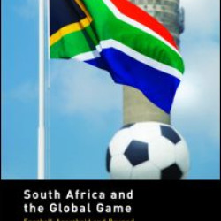 South Africa and the Global Game South Africa and the Global Game