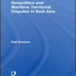 Geopolitics and Maritime Territorial Disputes in East Asia