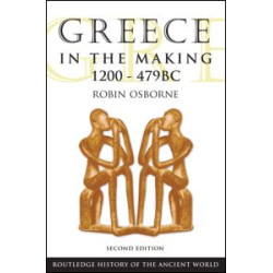 Greece in the Making 1200-479 BC Greece in the Making 1200-479 BC
