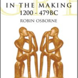 Greece in the Making 1200-479 BC Greece in the Making 1200-479 BC