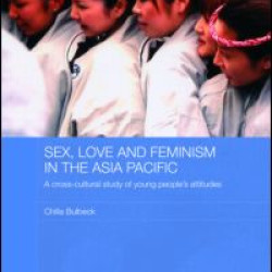 Sex, Love and Feminism in the Asia Pacific Sex, Love and Feminism in the Asia Pacific