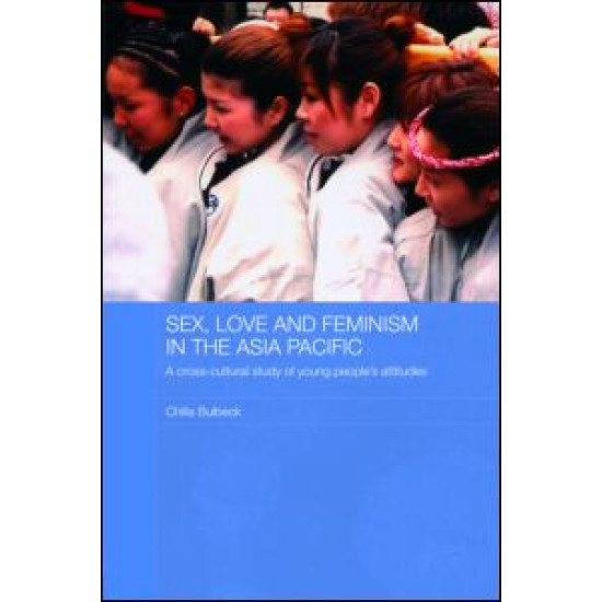 Sex, Love and Feminism in the Asia Pacific Sex, Love and Feminism in the Asia Pacific