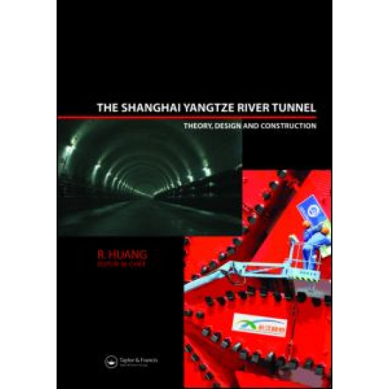 The Shanghai Yangtze River Tunnel. Theory, Design and Construction The Shanghai Yangtze River Tunnel. Theory, Design and Construction