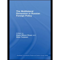 The Multilateral Dimension in Russian Foreign Policy The Multilateral Dimension in Russian Foreign Policy