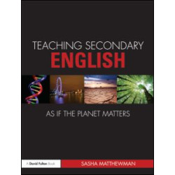 Teaching Secondary English as if the Planet Matters Teaching Secondary English as if the Planet Matters