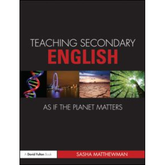 Teaching Secondary English as if the Planet Matters