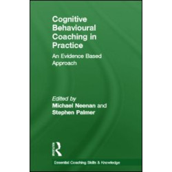 Cognitive Behavioural Coaching in Practice Cognitive Behavioural Coaching in Practice
