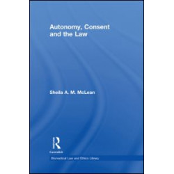 Autonomy, Consent and the Law Autonomy, Consent and the Law