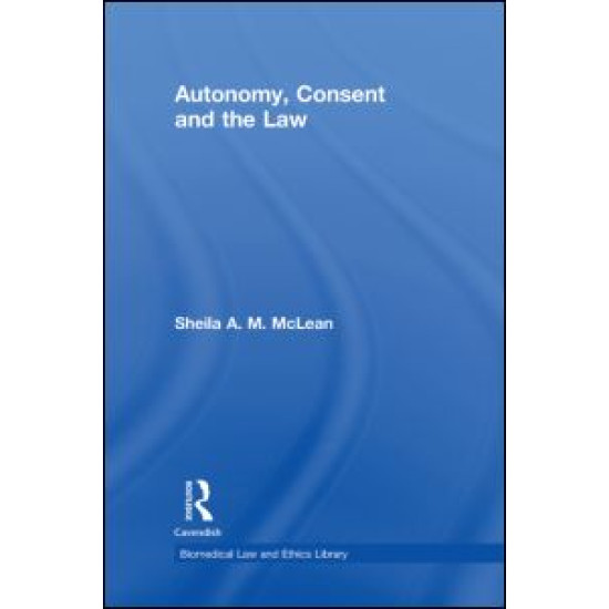 Autonomy, Consent and the Law Autonomy, Consent and the Law
