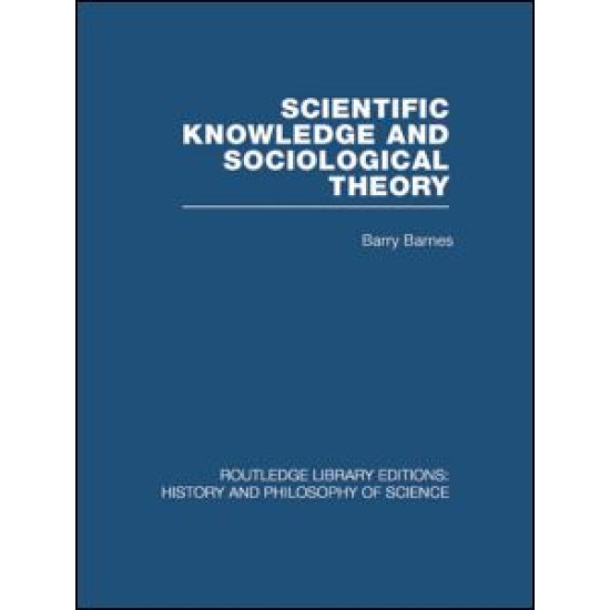 Scientific Knowledge and Sociological Theory