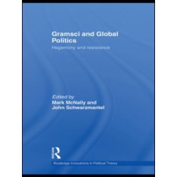 Gramsci and Global Politics Gramsci and Global Politics