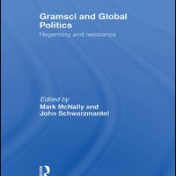 Gramsci and Global Politics Gramsci and Global Politics