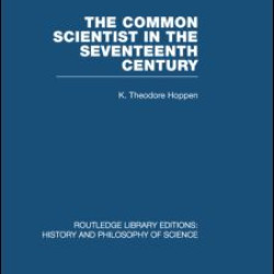 The Common Scientist of the Seventeenth Century The Common Scientist of the Seventeenth Century