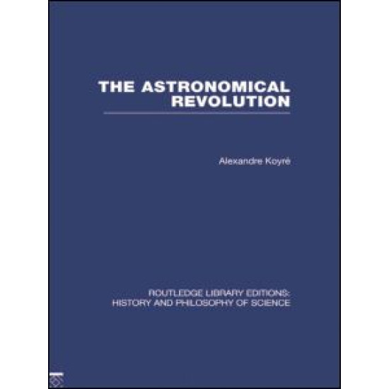 The Astronomical Revolution The Astronomical Revolution
