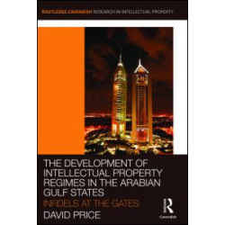 The Development of Intellectual Property Regimes in the Arabian Gulf States The Development of Intellectual Property Regimes in the Arabian Gulf States