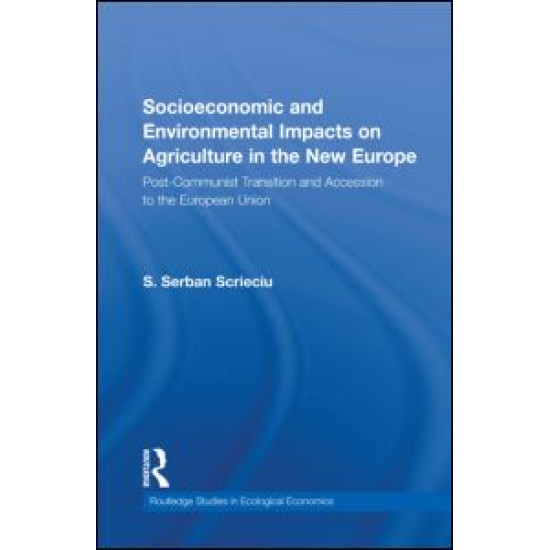 Socioeconomic and Environmental Impacts on Agriculture in the New Europe Socioeconomic and Environmental Impacts on Agriculture in the New Europe