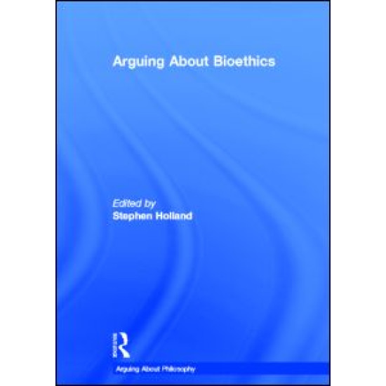 Arguing About Bioethics Arguing About Bioethics